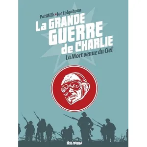 Comparateur de prix : Delirium La Grande Guerre De Charlie Tome 9 - La Mort Venue Du Ciel