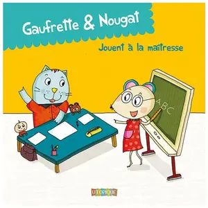Utopique Gaufrette & Nougat jouent jouent à la maîtresse (P'TITS LARDONS) pas cher