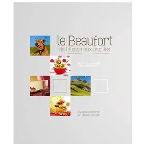 Comparateur de prix : Le beaufort, de l'alpage aux papilles