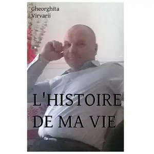 L'histoire de ma vie gheorghita virvarii (Auteur) pas cher