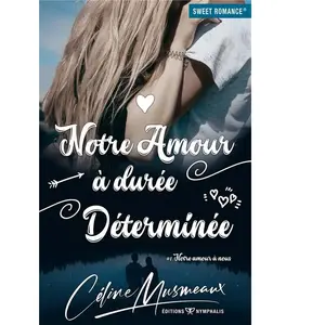 (Sweet Romance®) NYMPHALIS Notre amour à nous t.1 : notre amour à durée déterminée