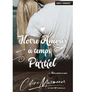 (Sweet Romance) NYMPHALIS Notre amour à nous t.3 : notre amour à temps partiel