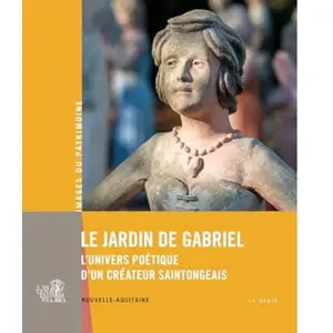 Jardin de gabriel lunivers poetique dun createur saintongeais -  Collectif - Geste - broché - Monographie broché pas cher