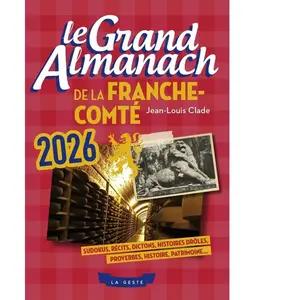 Comparateur de prix : Geste Le grand almanach de la France-Comté (édition 2026) Jean-Louis Clade
