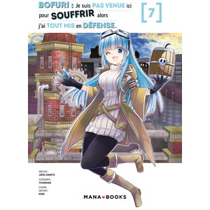 Mana Books Bofuri : Je suis pas venue ici pour souffrir alors j'ai tout mis en défense T07 pas cher