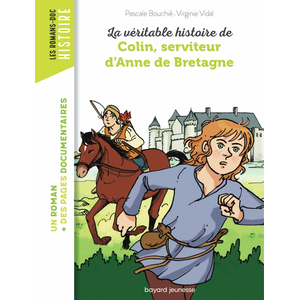 Bayard Jeunesse La véritable histoire de Colin, serviteur d'Anne de Bretagne Pascale Bouchié pas cher
