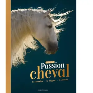 Bayard Jeunesse Passion cheval - l'encyclo - le connaître, le soigner, le monter pas cher