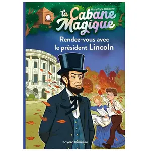 Bayard Jeunesse La cabane magique. Vol. 42. Rendez-vous avec le président Lincoln Mary Pope Osborne