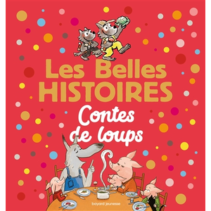 Bayard jeunesse Les Belles Histoires contes de loups pas cher