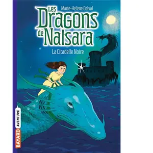 Comparateur de prix : Bayard Jeunesse Les dragons de Nalsara. Vol. 9. La citadelle noire Marie-Hélène Delval