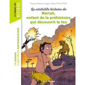 La véritable histoire de Nariok, enfant de la préhistoire qui découvrit le feu - Baptiste Massa - Bayard Jeunesse - broché - Roman junior broché pas cher