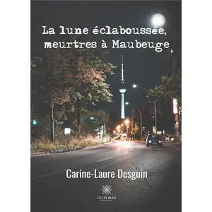Le Lys Bleu La lune éclaboussée, meurtres à Maubeuge pas cher