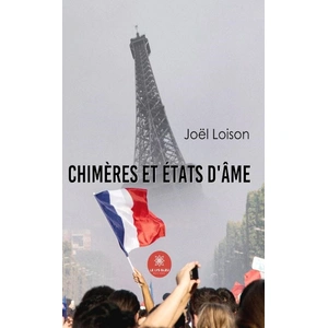 Chimères et états d'âme - Joel Loison - Le Lys Bleu - broché - Essai broché pas cher
