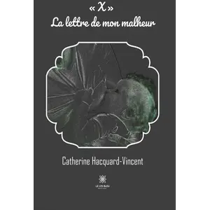 Le Lys Bleu « X » La lettre de mon malheur