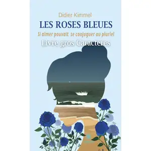 Les roses bleues - Si aimer pouvait se conjuguer au pluriel -GC-16 broché pas cher