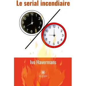 Le Lys Bleu Le serial incendiaire pas cher