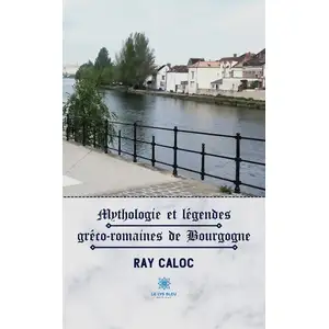 Comparateur de prix : Le Lys Bleu Mythologie et légendes gréco-romaines de Bourgogne