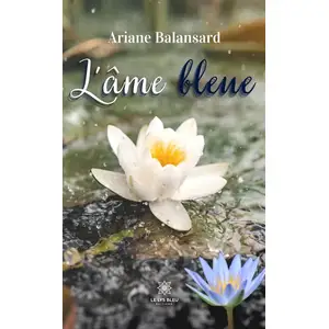 L'âme bleue - Ariane Balansard - Le Lys Bleu - broché - Poésie broché pas cher