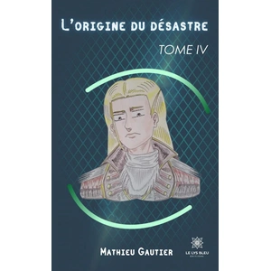 Le Lys Bleu L'origine du désastre pas cher