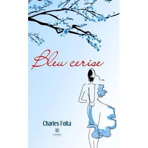 Comparateur de prix : Bleu cerise - Charles Folta - Le Lys Bleu - broché - Roman broché