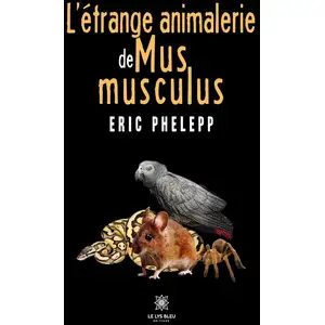 Comparateur de prix : Le Lys Bleu L'étrange animalerie de Mus musculus