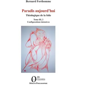 Comparateur de prix : Paradis aujourd hui Théologique de la folie - Tome III, 2 - Configurat...