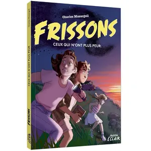 Auzou Éditions FRISSONS - Ceux qui n'ont plus peur Charles Mazarguil (Auteur), Soann (Illustration) pas cher