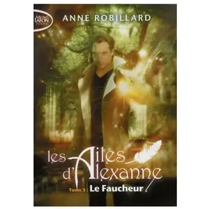 Comparateur de prix : Michel Lafon Poche Les Ailes d'Alexanne - Tome 3 Le faucheur Anne Robillard (Auteur)