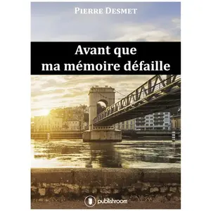 Comparateur de prix : Publishroom Avant Que Ma Mémoire Defaille pierre desmet