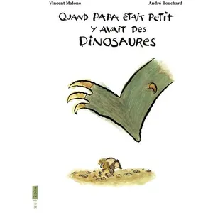 Comparateur de prix : Seuil Jeunesse Quand papa était petit y avait des dinosaures Vincent Malone, André Bouchard