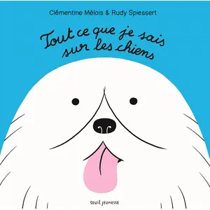 Seuil Jeunesse Tout ce que je sais sur les chiens pas cher