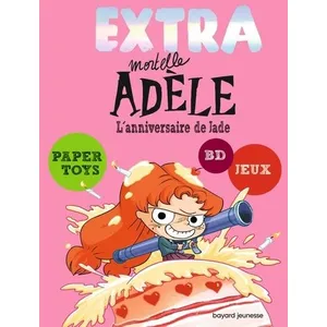 Bayard Jeunesse Extra Mortelle Adèle Tome 2 : L'anniversaire de Jade