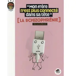 Comparateur de prix : OSKAR Mon Frère N'est Plus Connecté Dans Sa Tête - La Schizophrénie