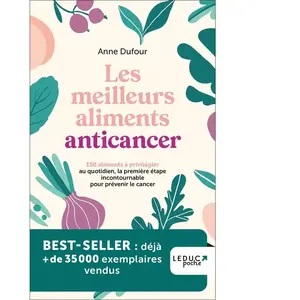 Leduc S. Les Meilleurs Aliments Anticancer - 150 Aliments À Privilégier Au Quotidien, La Première Étape Incontournable Pour Prévenir Le Cancer