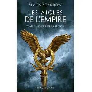 Bragelonne Les Aigles de l'Empire, T1 : L'Aigle de la légion pas cher