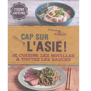 L'imprevu Cap sur l'Asie ! : je cuisine les nouilles à toutes les sauc... pas cher