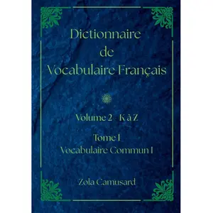 Comparateur de prix : Dictionnaire de Vocabulaire Français Volume 2 Lettre K à Z - Tome I - ...