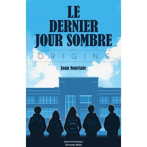 MAIA Le Dernier Jour sombre - Partie I - Origins Joan Nouviale (Auteur) pas cher
