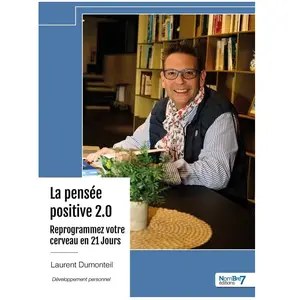 La pensée positive 2.0 - Reprogrammez votre cerveau en 21 Jours broché pas cher