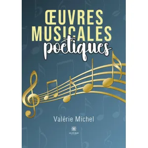 LE LYS BLEU EDITIONS SAS uvres musicales poétiques pas cher