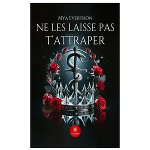 LE LYS BLEU EDITIONS SAS Ne les laisse pas t’attraper pas cher