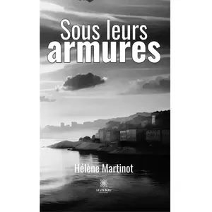 Comparateur de prix : LE LYS BLEU EDITIONS SAS Sous leurs armures Hélène Martinot (Auteur)
