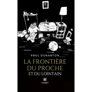Le Lys Bleu La frontière du proche et du lointain pas cher