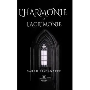 Le Lys Bleu L'harmonie de l'acrimonie broché pas cher