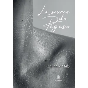 Comparateur de prix : LE LYS BLEU EDITIONS SAS La source de Pégase Lauriane Malo (Auteur)