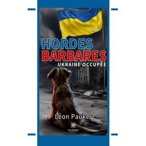 Le Lys Bleu Hordes barbares Ukraine occupée broché pas cher
