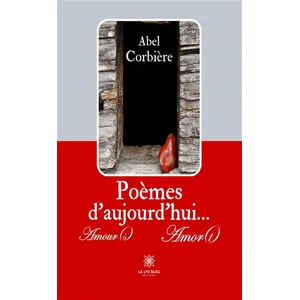 Le Lys Bleu Poèmes d’aujourd’hui... - Amour(s) - Amor(t) Abel Darggaud (Auteur)