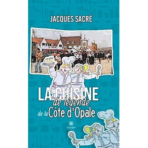 Le Lys Bleu La cuisine de légende de la Côte d’Opale broché pas cher