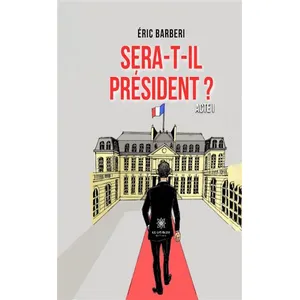 Sera-t-il president ? - Acte 1 Eric Barberi (Auteur) pas cher
