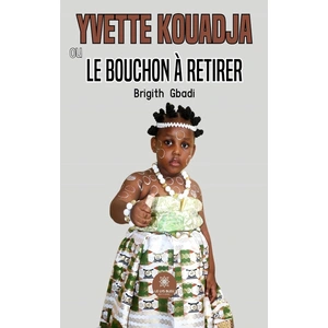 Comparateur de prix : LE LYS BLEU EDITIONS SAS Yvette Kouadja ou le bouchon à retirer